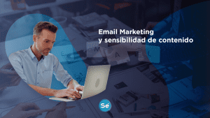 Email Marketing y sensibilidad de contenido
